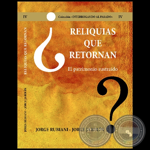 RELIQUIAS QUE RETORNAN - Volumen IV - Autores: JORGE RUBIANI - JORGE JAROLN - Ao 2021